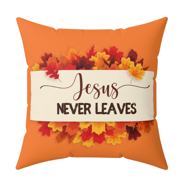 Jesus Never Leaves Fall square pillow