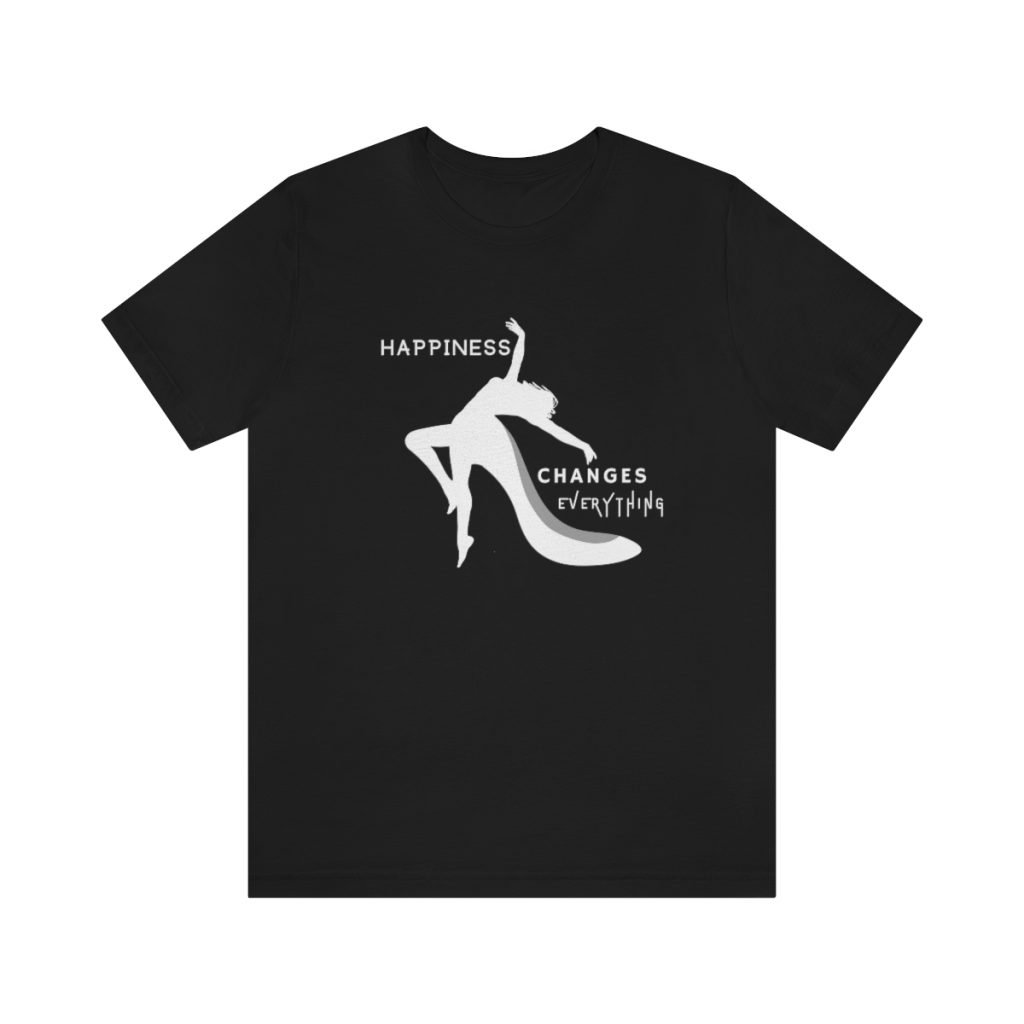 Happiness Changes Everything T-shirt by Lantsa Gifts Black
