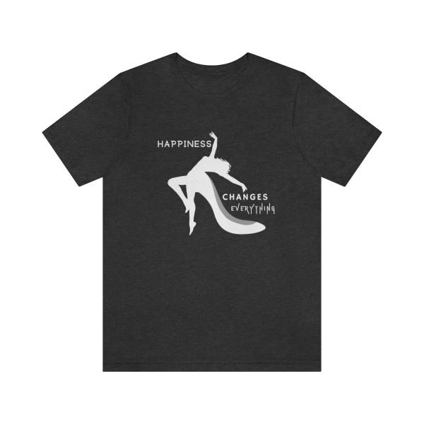 Happiness Changes Everything T-shirt by Lantsa Gifts Dark Gray Heather