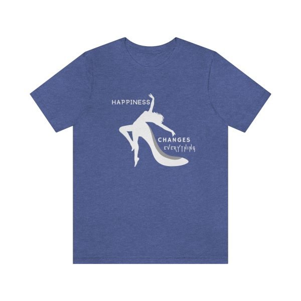 Happiness Changes Everything T-shirt by Lantsa Gifts Heather True Royal