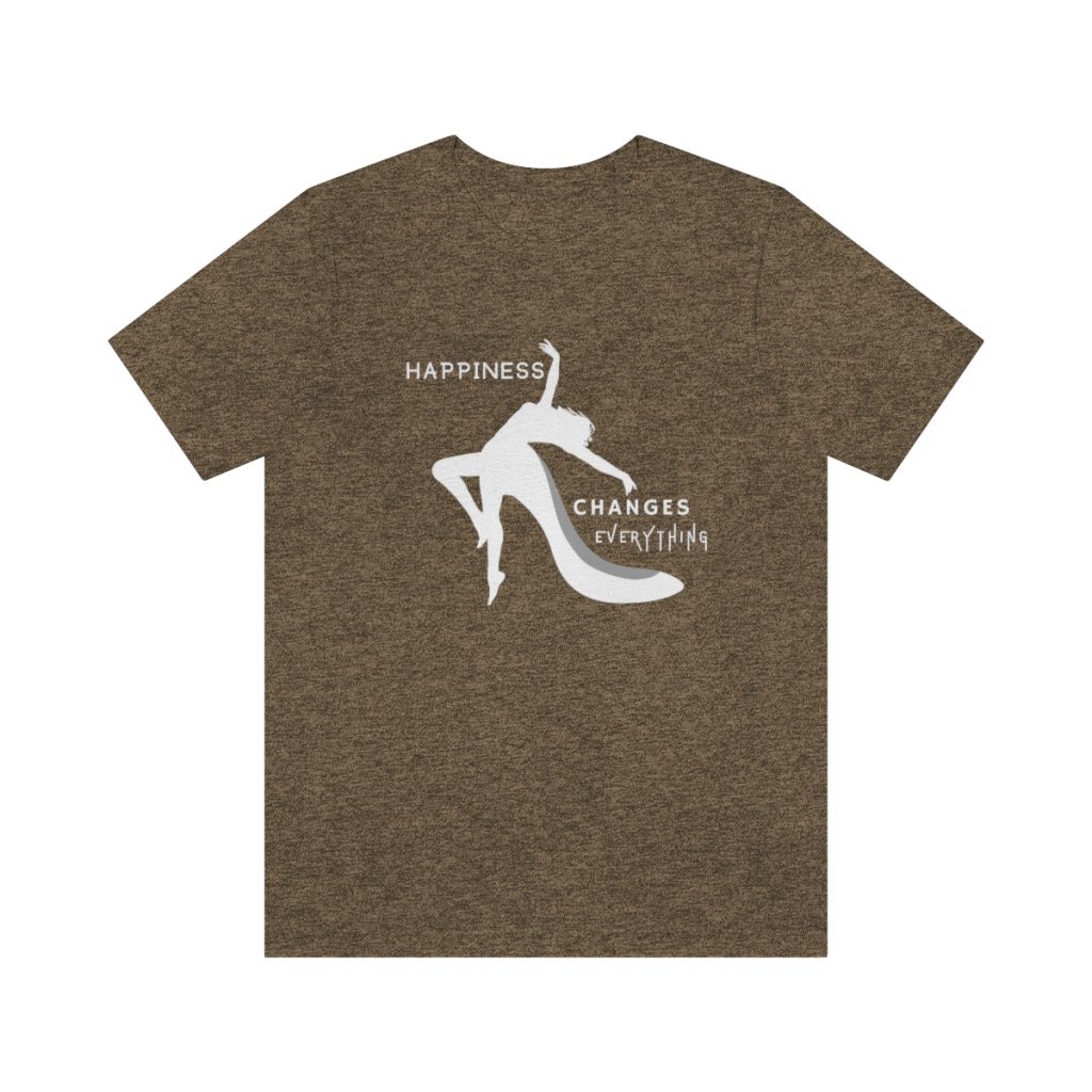 Happiness Changes Everything T-shirt by Lantsa Gifts Heather Olive