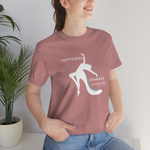 Happiness Changes Everything T-Shirt