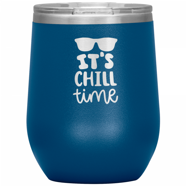 It's Chill Time Wine Tumbler Blue