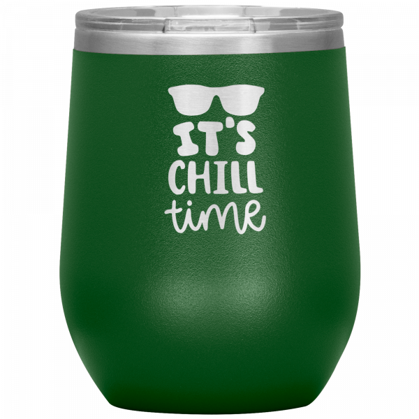 It's Chill Time Wine Tumbler Green