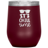 It's Chill Time Wine Tumbler Burgundy