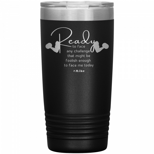 Ready To Face Any challenge Flexing Arms 20oz Tumbler Black