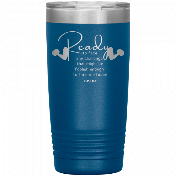 Ready To Face Any challenge Flexing Arms 20oz Tumbler Blue