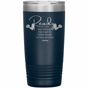 Ready To Face Any challenge Flexing Arms 20oz Tumbler Navy