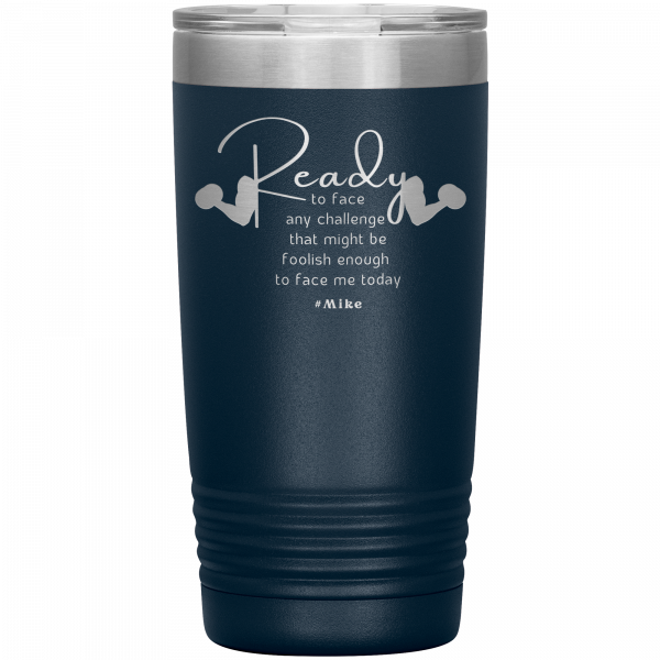 Ready To Face Any challenge Flexing Arms 20oz Tumbler Navy