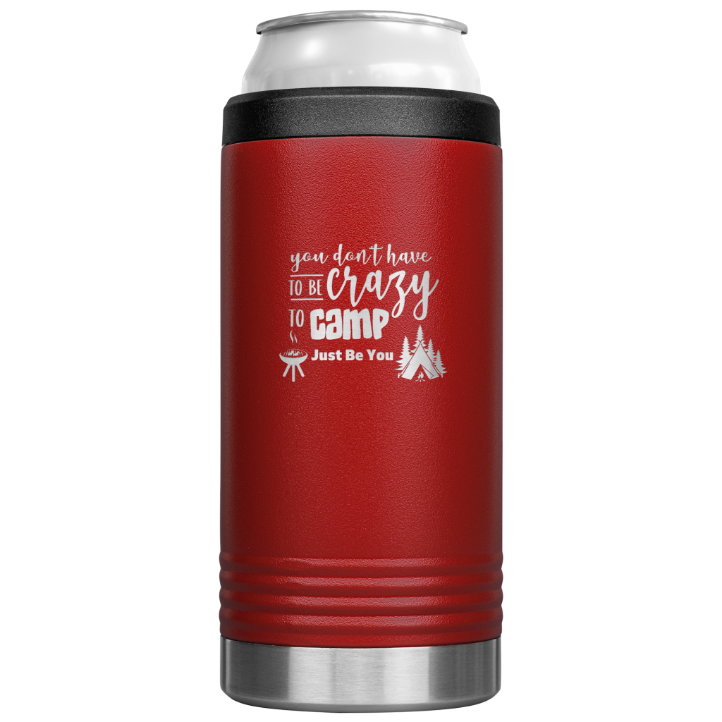 You Don’t Have To Be Crazy To Camp Slim Can Koozie Red