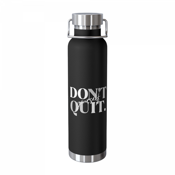 Don't Quit Yourself Insulated Bottle