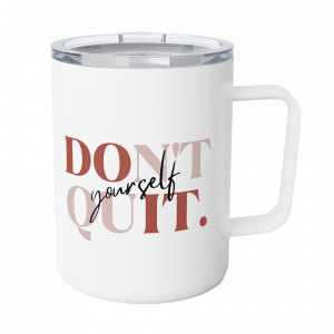 Don't Quit Yourself Insulated Coffee Mug