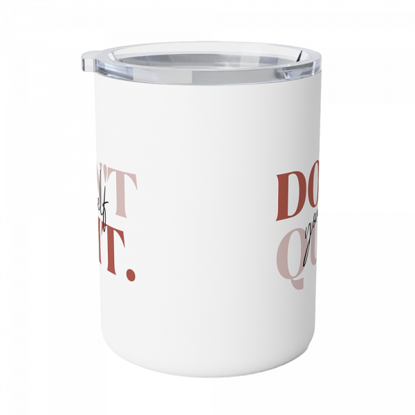 Don't Quit Yourself Insulated Coffee Mug