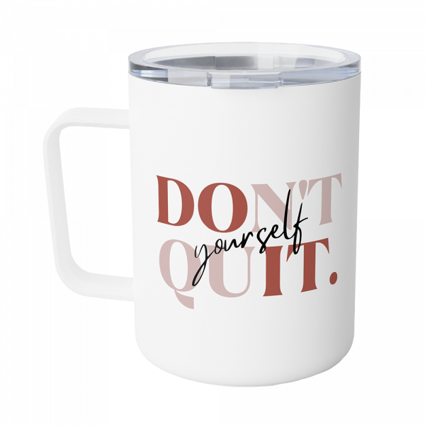 Don't Quit Yourself Insulated Coffee Mug