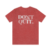 Don't Quit Yourself T-Shirt Heather Peach