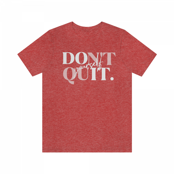 Don't Quit Yourself T-Shirt Heather Peach