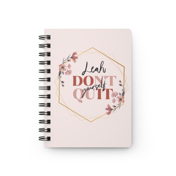 Don't Quit Yourself Custom Notebook