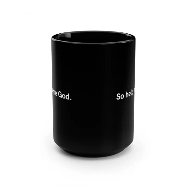 So Help Me God Black Mug