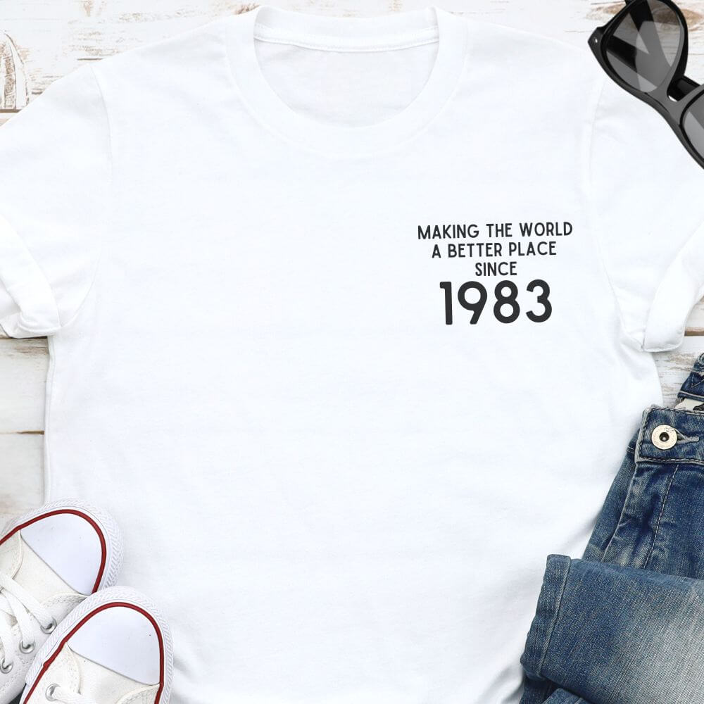 Making the world a better place Birthday T-Shirt