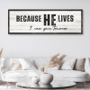 Because He Lives I Can Face Tomorrow Wall Art