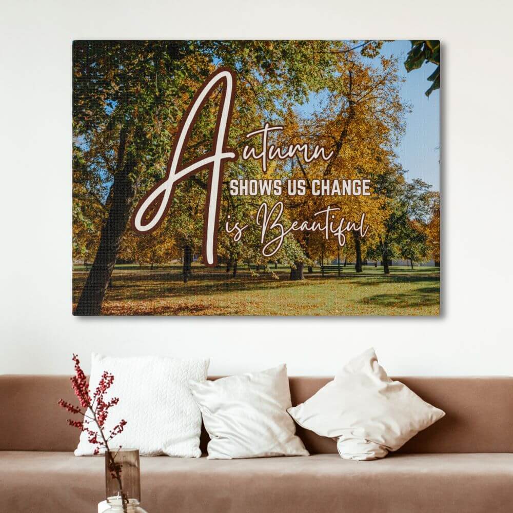 Autumn shows us change is beautiful wall decor