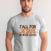 Fall For Jesus t-shirt