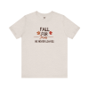 Fall for Jesus He Never Leaves T-Shirt